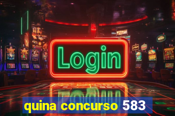 quina concurso 583