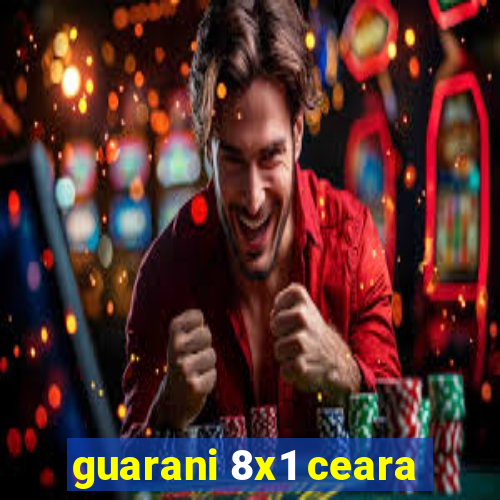 guarani 8x1 ceara