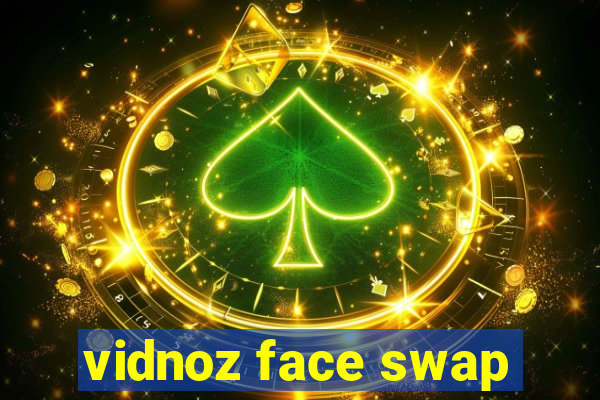 vidnoz face swap