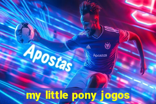 my little pony jogos