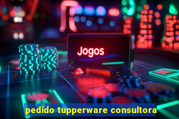 pedido tupperware consultora