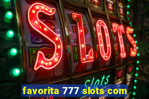 favorita 777 slots com