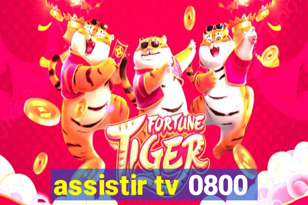 assistir tv 0800