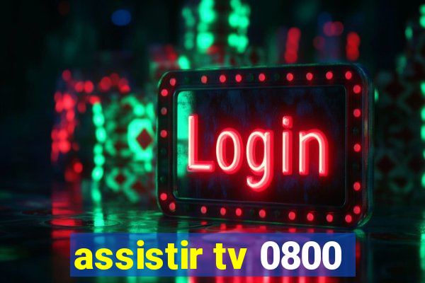 assistir tv 0800