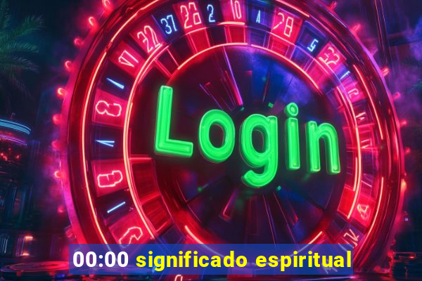 00:00 significado espiritual