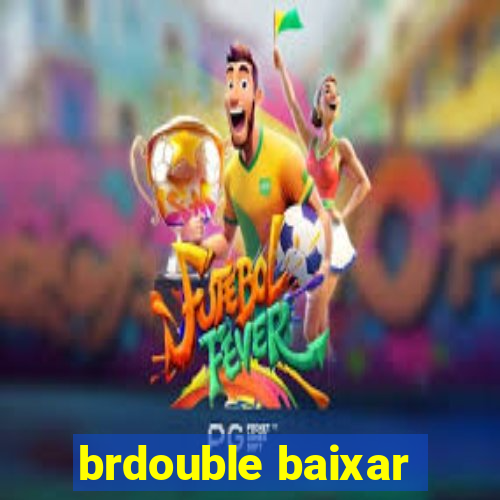 brdouble baixar