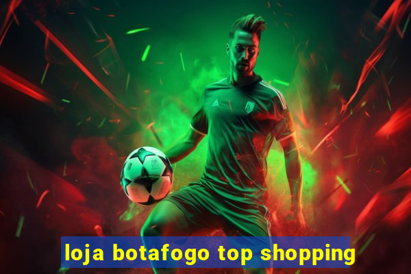 loja botafogo top shopping