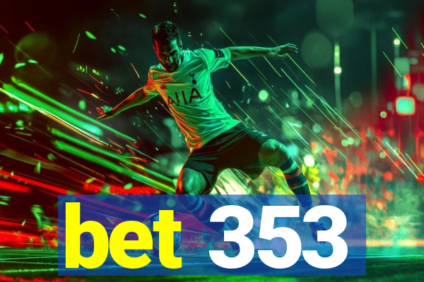 bet 353