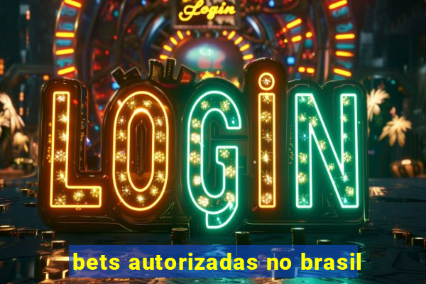 bets autorizadas no brasil