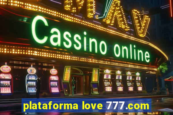 plataforma love 777.com