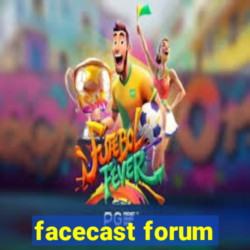 facecast forum