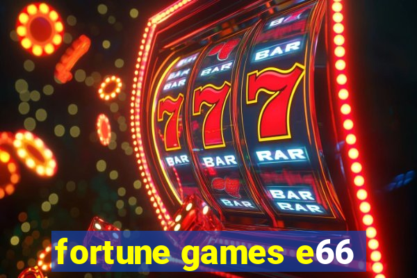 fortune games e66