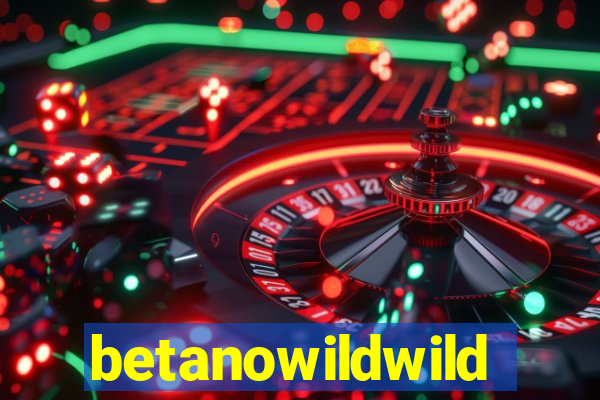 betanowildwild