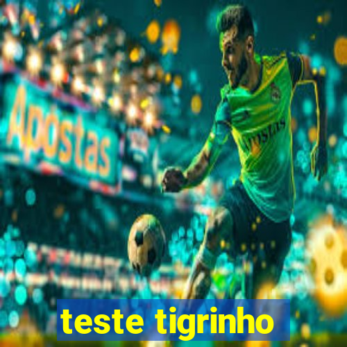 teste tigrinho