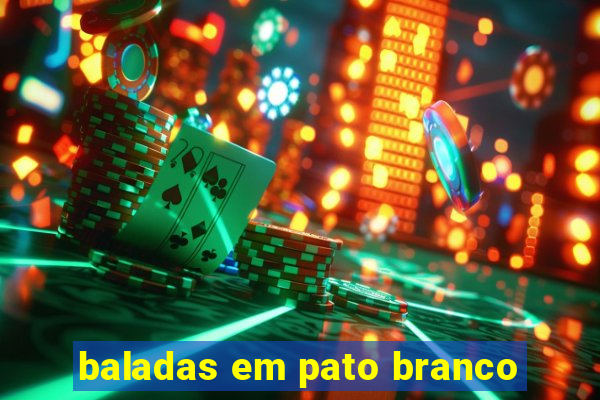 baladas em pato branco