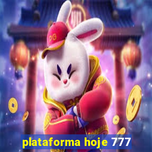 plataforma hoje 777