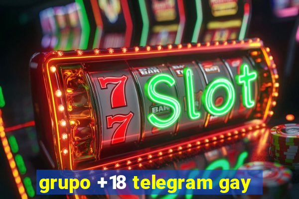 grupo +18 telegram gay