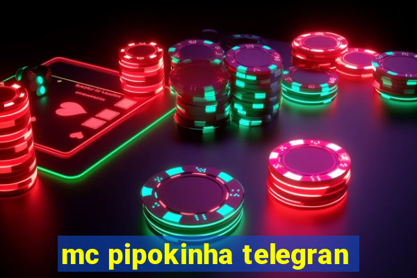 mc pipokinha telegran