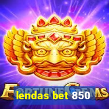 lendas bet 850