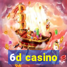 6d casino