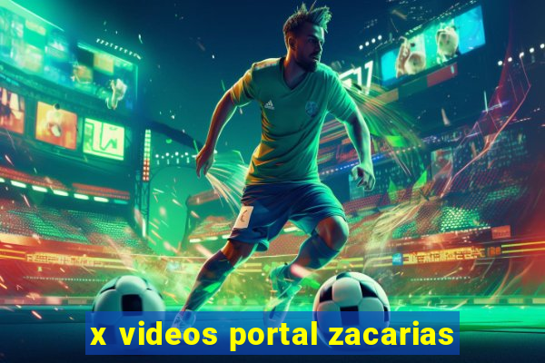 x videos portal zacarias