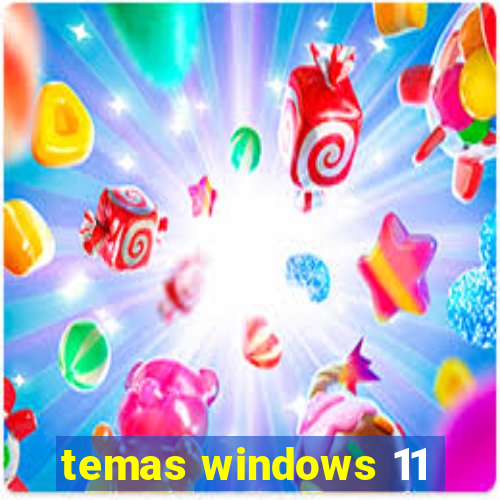 temas windows 11