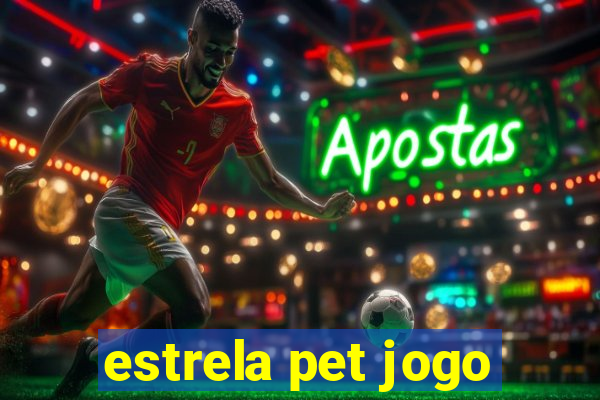 estrela pet jogo