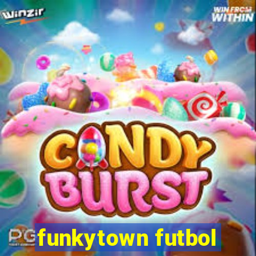 funkytown futbol