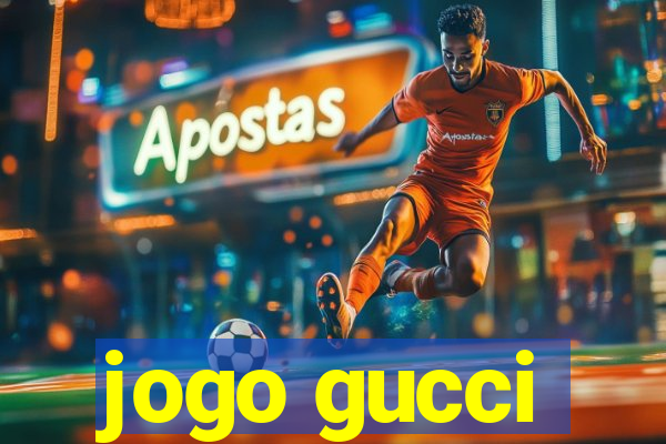 jogo gucci