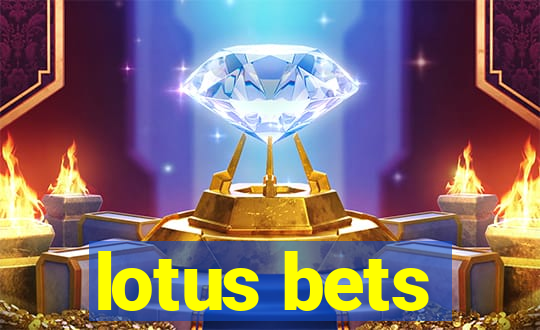 lotus bets