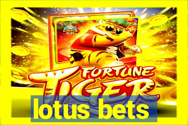 lotus bets