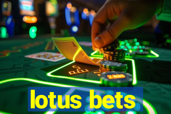 lotus bets