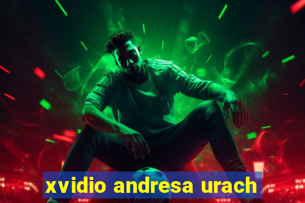 xvidio andresa urach