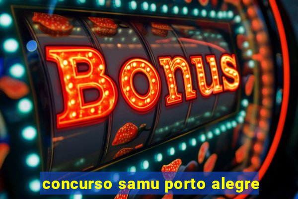 concurso samu porto alegre