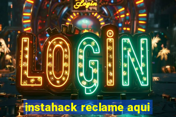 instahack reclame aqui