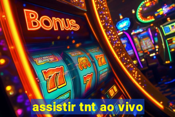 assistir tnt ao vivo