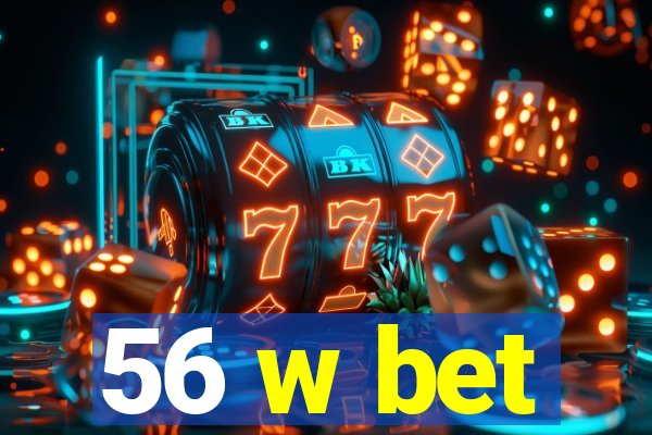 56 w bet