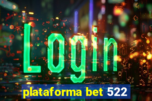 plataforma bet 522