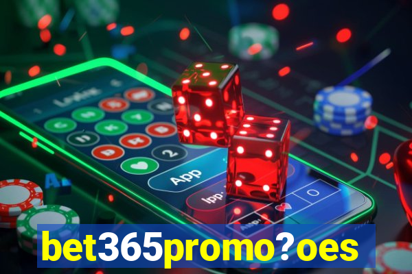 bet365promo?oes