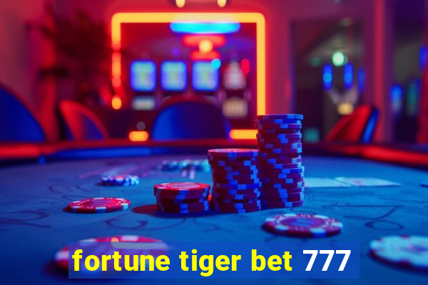 fortune tiger bet 777