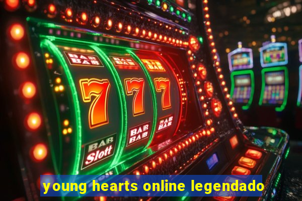 young hearts online legendado