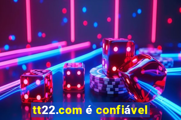 tt22.com é confiável