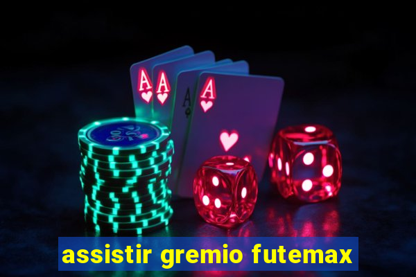 assistir gremio futemax