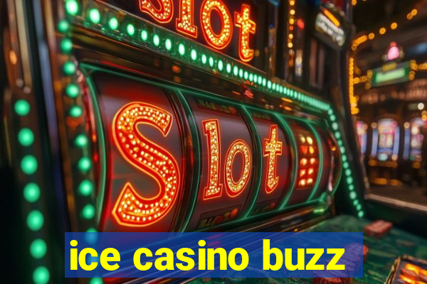 ice casino buzz