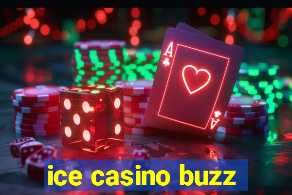 ice casino buzz