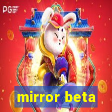 mirror beta