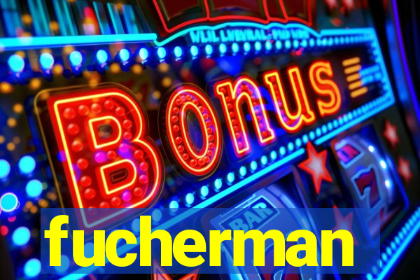 fucherman