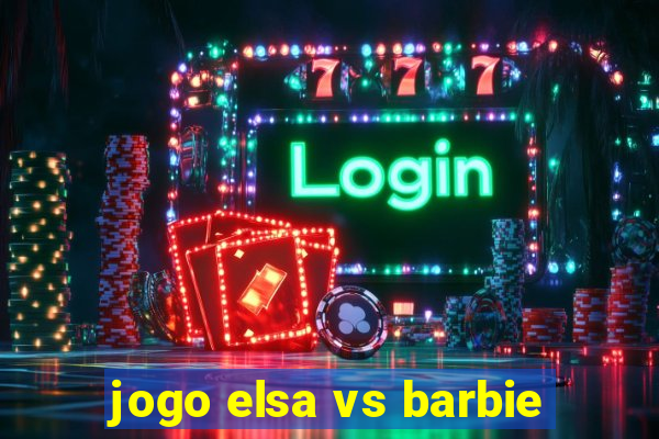 jogo elsa vs barbie