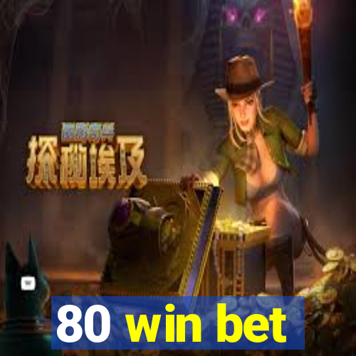 80 win bet