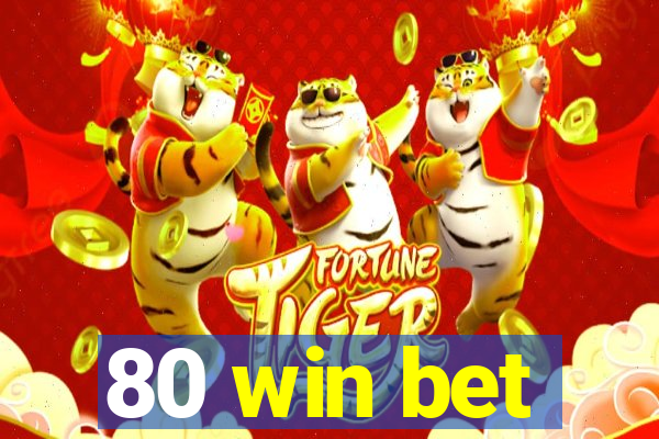 80 win bet